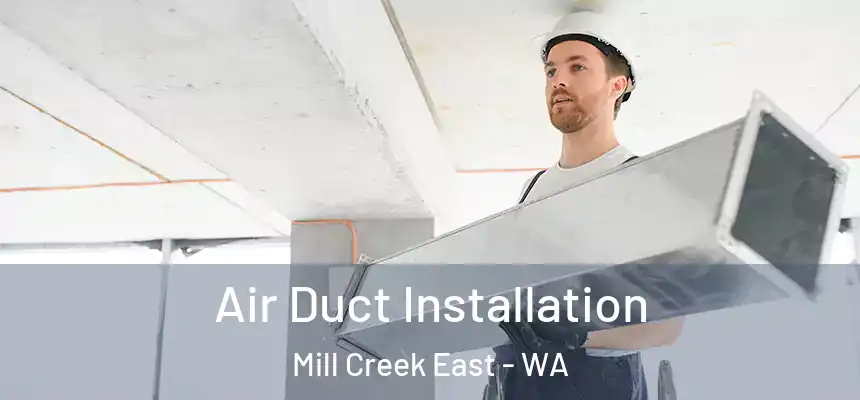  Air Duct Installation Mill Creek East - WA