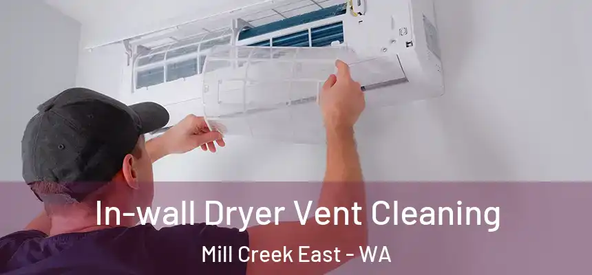  In-wall Dryer Vent Cleaning Mill Creek East - WA
