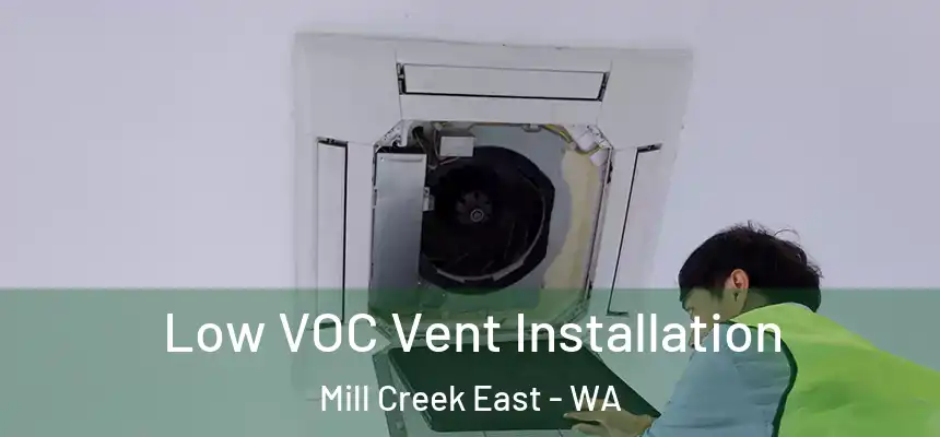  Low VOC Vent Installation Mill Creek East - WA
